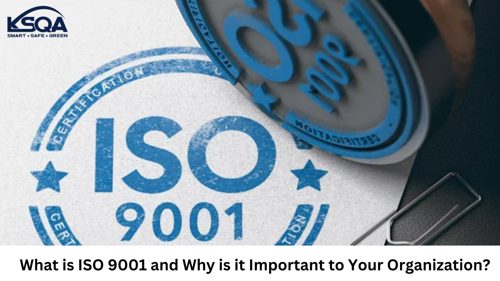 What is ISO 9001 and Why is it Important to Your Organization?